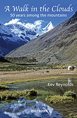 A Walk In The Clouds - By Kev Reynolds - A collection of 75 autobiographical short stories recording highlights gathered from 50 years of mountain travel and adventures around the world.