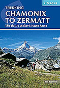 Chamonix to Zermatt: The Classic Walkers' Haute Route - Walking Guide Book